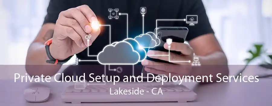 Private Cloud Setup and Deployment Services Lakeside - CA