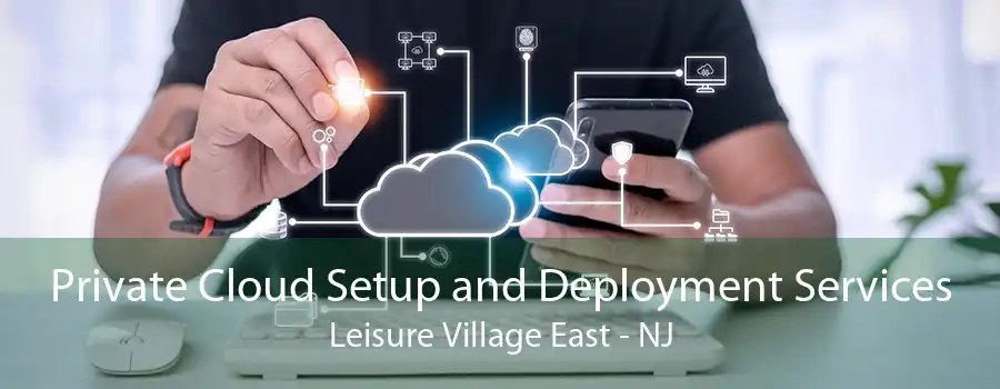 Private Cloud Setup and Deployment Services Leisure Village East - NJ