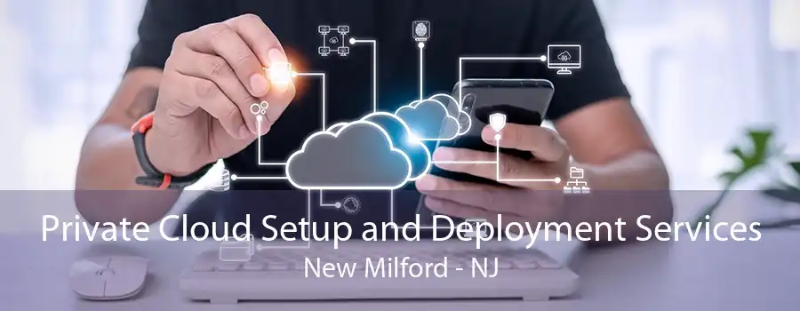 Private Cloud Setup and Deployment Services New Milford - NJ