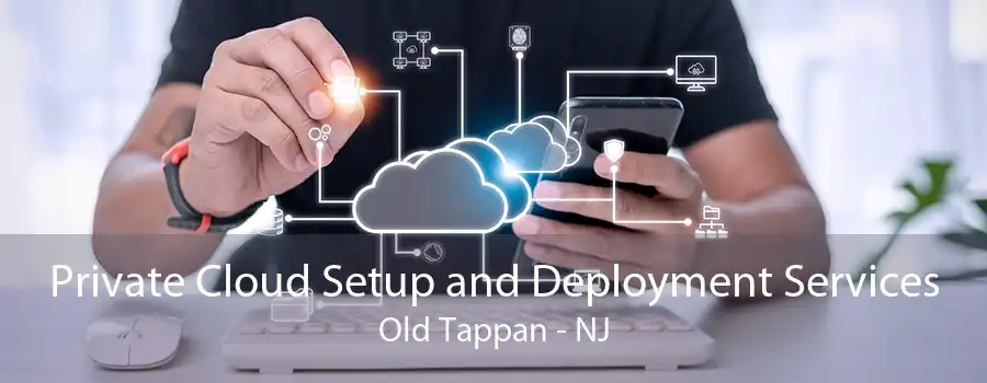 Private Cloud Setup and Deployment Services Old Tappan - NJ