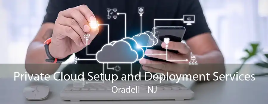 Private Cloud Setup and Deployment Services Oradell - NJ