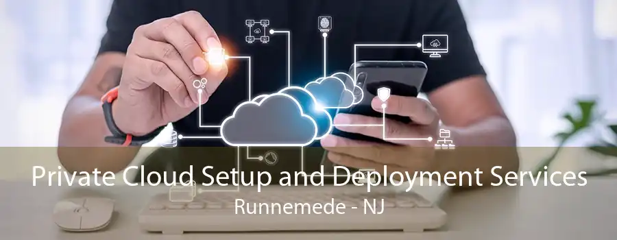 Private Cloud Setup and Deployment Services Runnemede - NJ