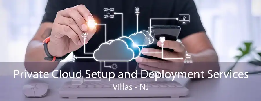 Private Cloud Setup and Deployment Services Villas - NJ