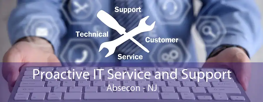 Proactive IT Service and Support Absecon - NJ