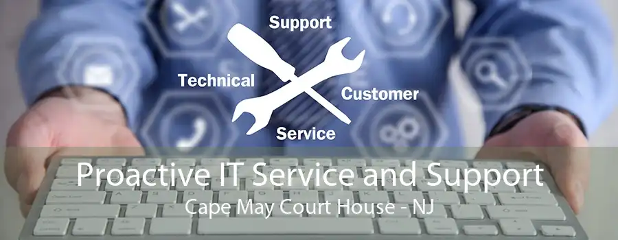 Proactive IT Service and Support Cape May Court House - NJ