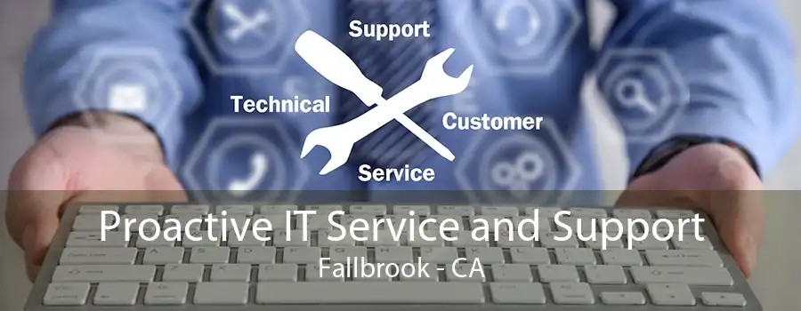 Proactive IT Service and Support Fallbrook - CA
