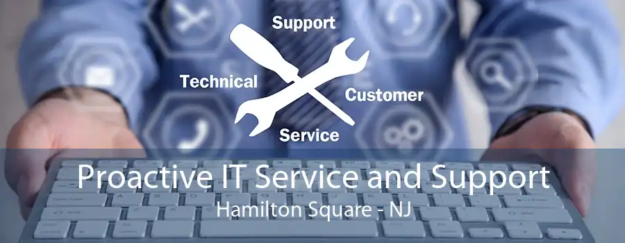 Proactive IT Service and Support Hamilton Square - NJ