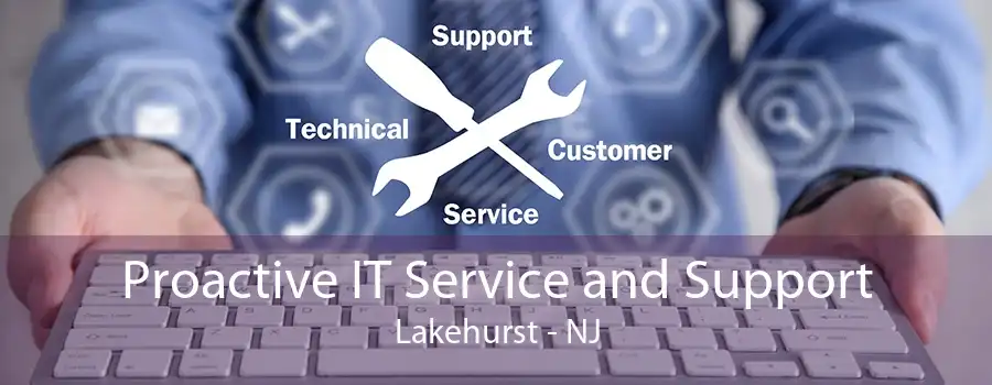 Proactive IT Service and Support Lakehurst - NJ