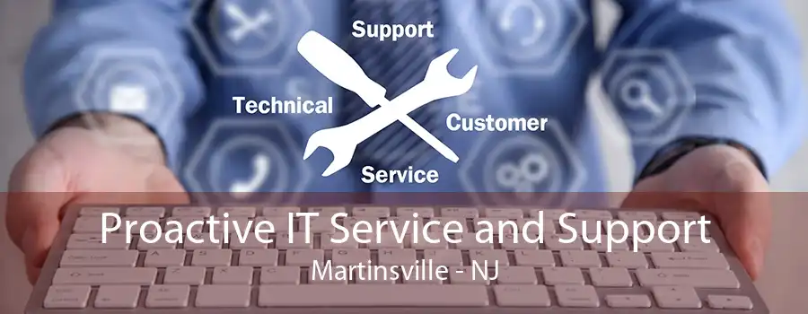 Proactive IT Service and Support Martinsville - NJ