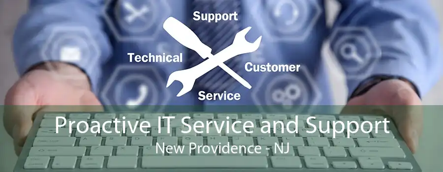 Proactive IT Service and Support New Providence - NJ