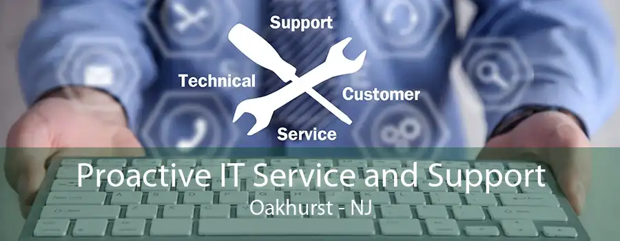 Proactive IT Service and Support Oakhurst - NJ