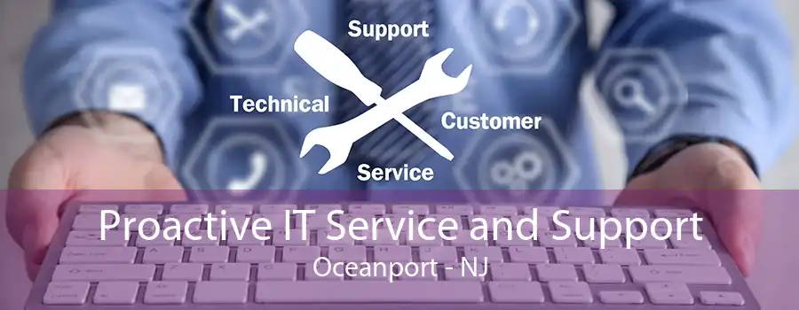 Proactive IT Service and Support Oceanport - NJ