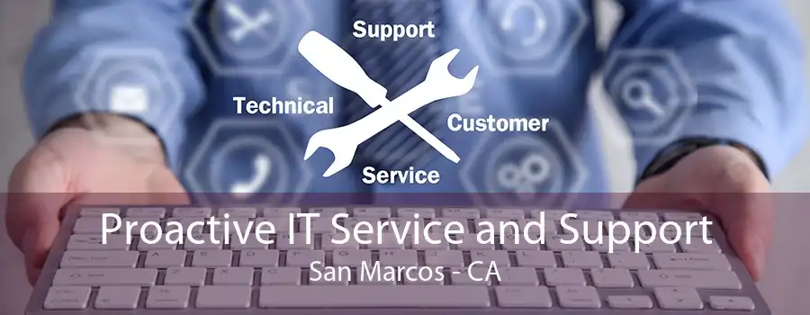 Proactive IT Service and Support San Marcos - CA