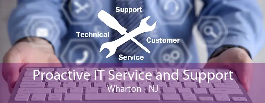 Proactive IT Service and Support Wharton - NJ