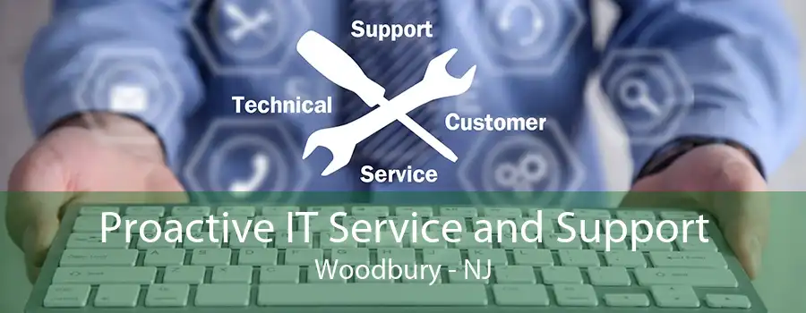 Proactive IT Service and Support Woodbury - NJ