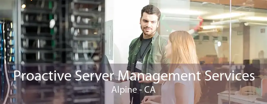 Proactive Server Management Services Alpine - CA