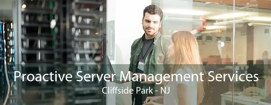 Proactive Server Management Services Cliffside Park - NJ