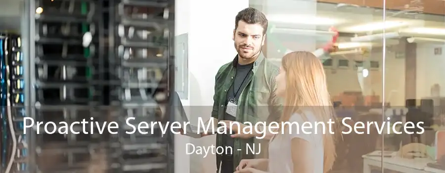 Proactive Server Management Services Dayton - NJ