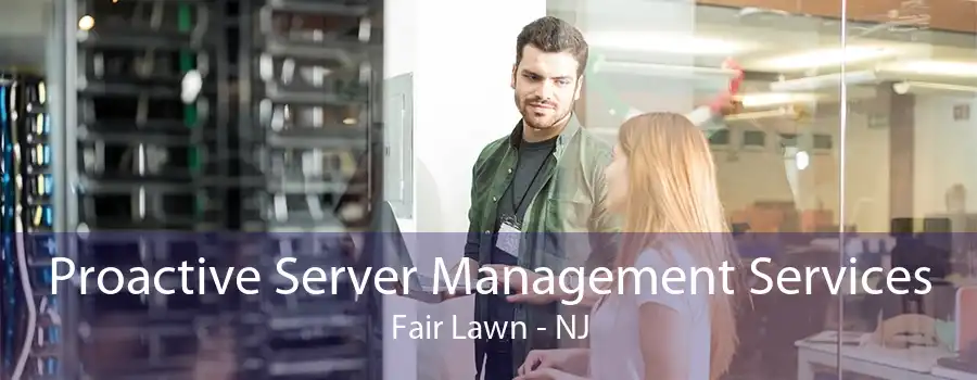 Proactive Server Management Services Fair Lawn - NJ