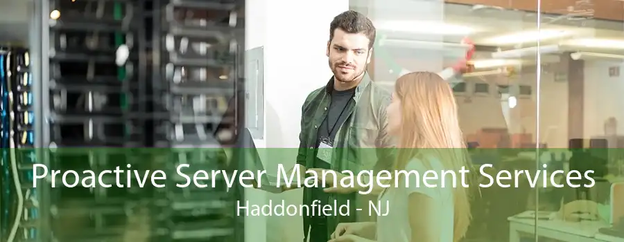 Proactive Server Management Services Haddonfield - NJ