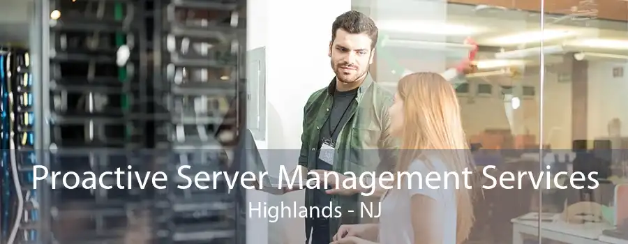 Proactive Server Management Services Highlands - NJ