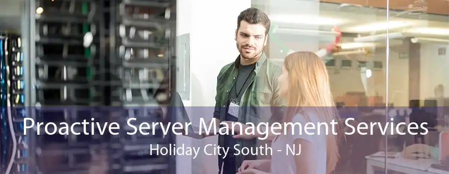 Proactive Server Management Services Holiday City South - NJ