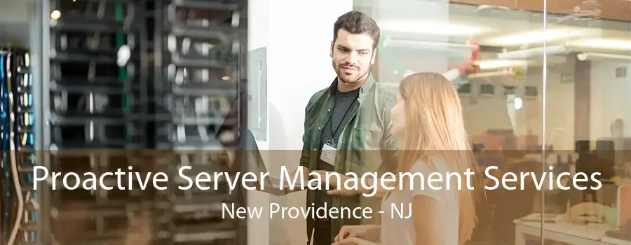 Proactive Server Management Services New Providence - NJ