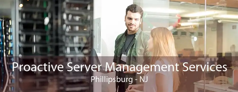 Proactive Server Management Services Phillipsburg - NJ