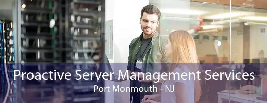 Proactive Server Management Services Port Monmouth - NJ