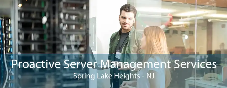 Proactive Server Management Services Spring Lake Heights - NJ