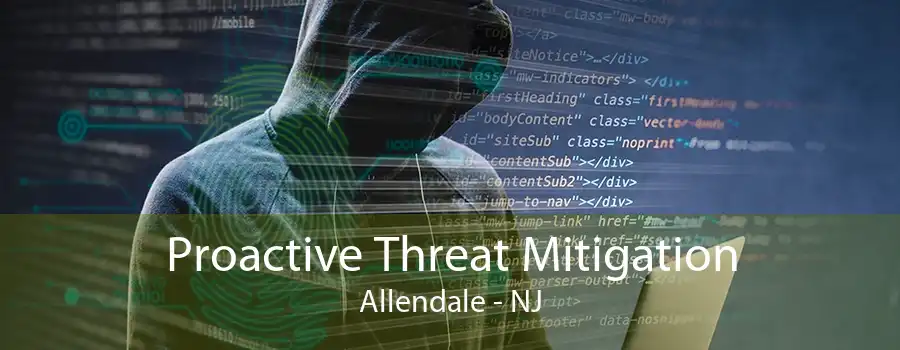 Proactive Threat Mitigation Allendale - NJ