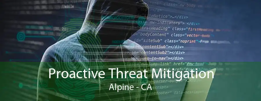 Proactive Threat Mitigation Alpine - CA