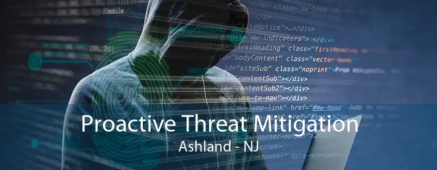 Proactive Threat Mitigation Ashland - NJ