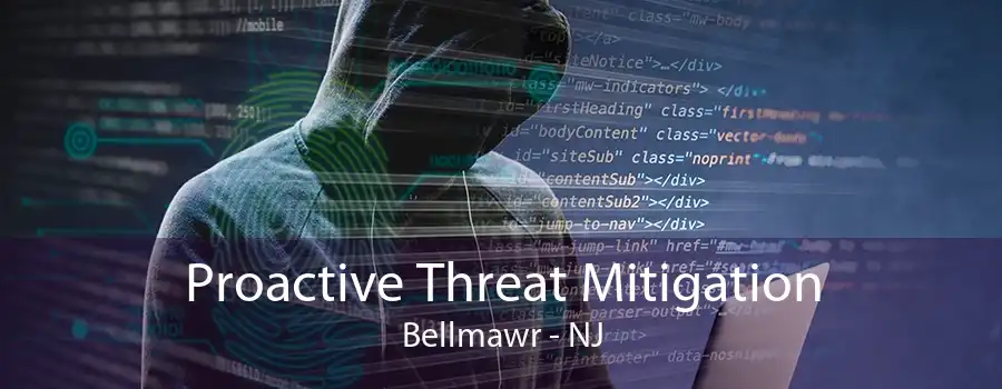 Proactive Threat Mitigation Bellmawr - NJ