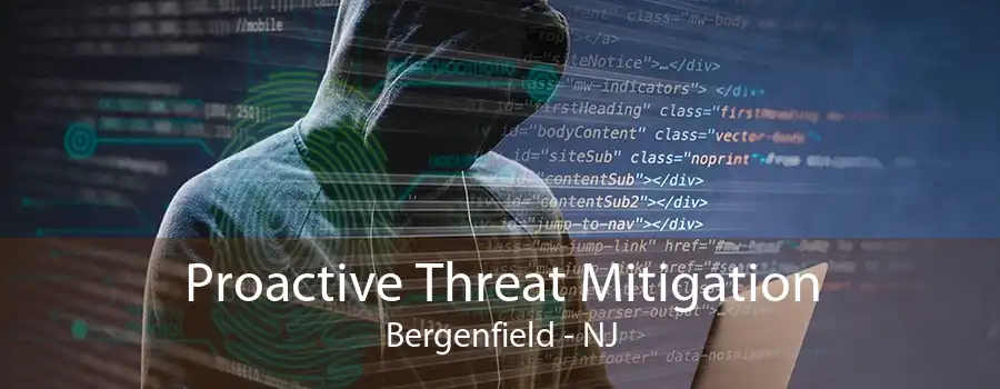 Proactive Threat Mitigation Bergenfield - NJ