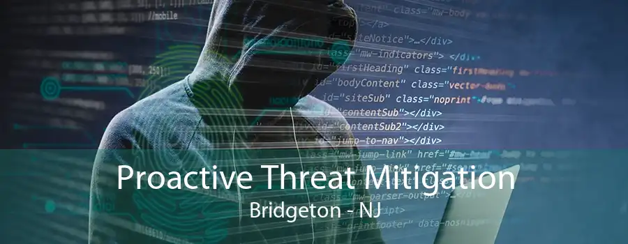 Proactive Threat Mitigation Bridgeton - NJ