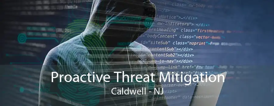 Proactive Threat Mitigation Caldwell - NJ