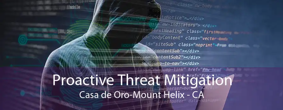 Proactive Threat Mitigation Casa de Oro-Mount Helix - CA