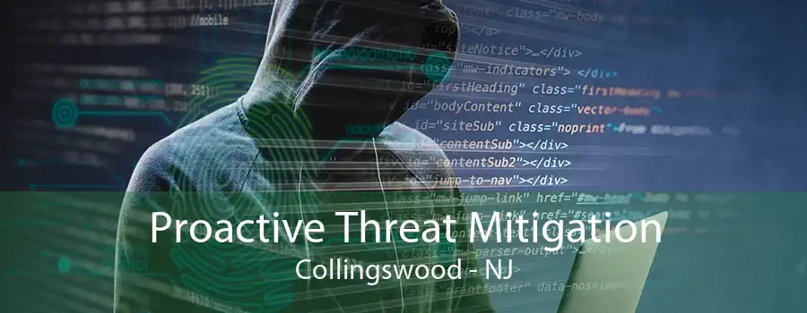 Proactive Threat Mitigation Collingswood - NJ