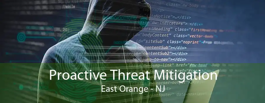 Proactive Threat Mitigation East Orange - NJ