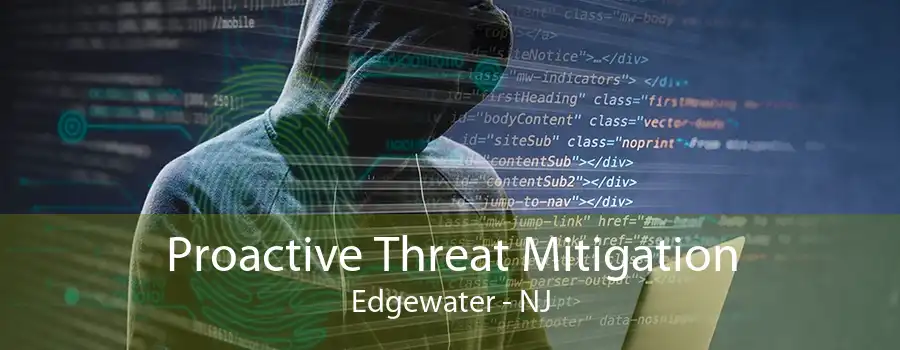 Proactive Threat Mitigation Edgewater - NJ