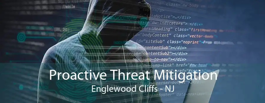 Proactive Threat Mitigation Englewood Cliffs - NJ