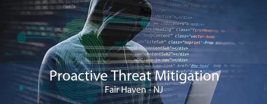 Proactive Threat Mitigation Fair Haven - NJ