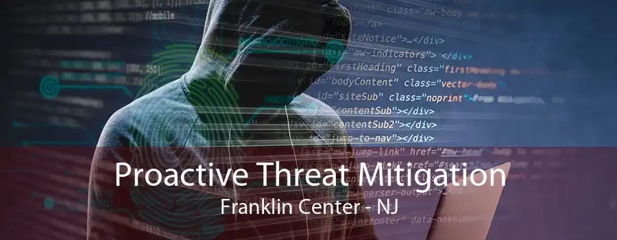 Proactive Threat Mitigation Franklin Center - NJ