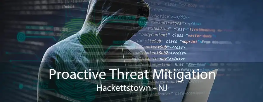 Proactive Threat Mitigation Hackettstown - NJ