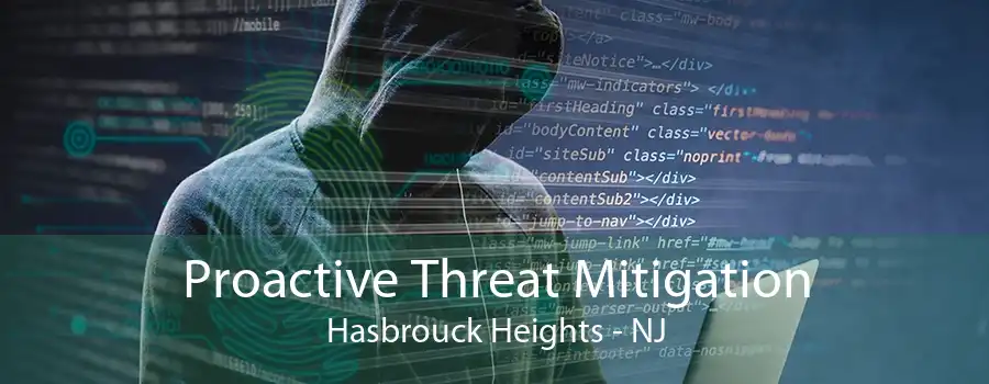 Proactive Threat Mitigation Hasbrouck Heights - NJ