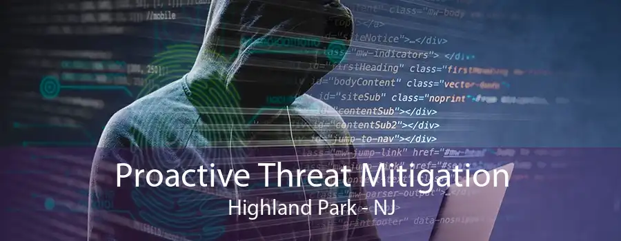 Proactive Threat Mitigation Highland Park - NJ