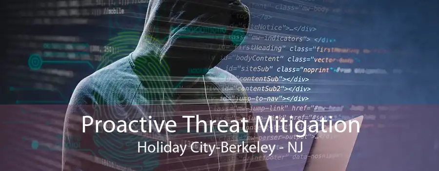 Proactive Threat Mitigation Holiday City-Berkeley - NJ