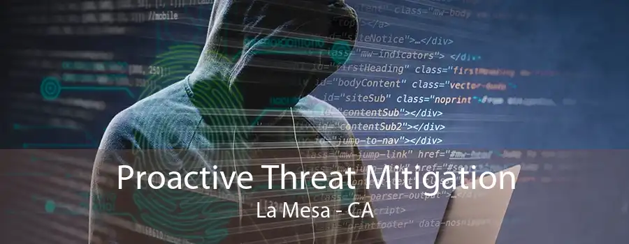 Proactive Threat Mitigation La Mesa - CA