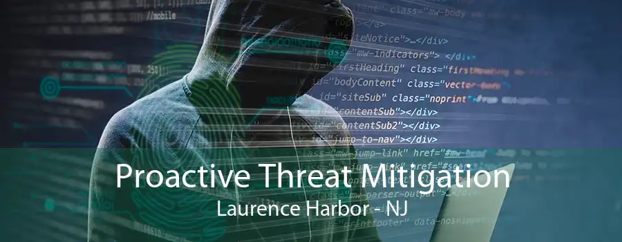 Proactive Threat Mitigation Laurence Harbor - NJ